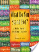 Wofür stehst du? für Teenager: Ein Leitfaden zur Charakterbildung - What Do You Stand For? for Teens: A Guide to Building Character