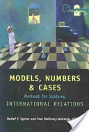 Modelle, Zahlen und Fälle: Methoden für das Studium der internationalen Beziehungen - Models, Numbers, and Cases: Methods for Studying International Relations