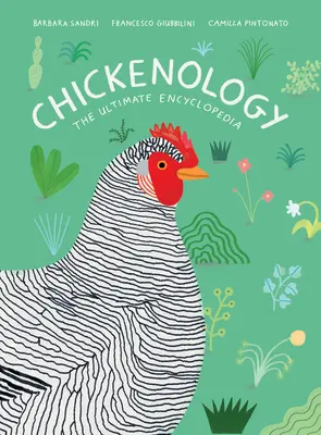 Hühnerkunde: Die ultimative Enzyklopädie - Chickenology: The Ultimate Encyclopedia