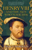 Heinrich VIII. und die Männer, die ihn schufen - Die geheime Geschichte hinter dem Tudor-Thron - Henry VIII and the men who made him - The secret history behind the Tudor throne