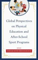 Globale Perspektiven für den Sportunterricht und außerschulische Sportprogramme - Global Perspectives on Physical Education and After-School Sport Programs