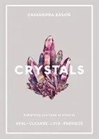 Kristalle - Alles, was Sie wissen müssen, um zu heilen, zu reinigen, zu lieben, zu energetisieren - Crystals - Everything you need to know to Heal, Cleanse, Love, Energize