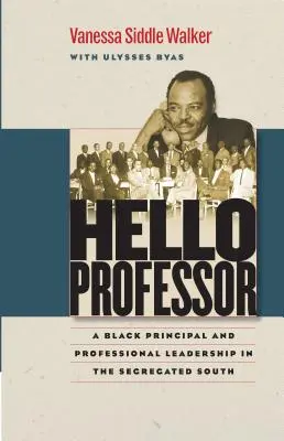 Hallo Professor: Ein schwarzer Schuldirektor und professionelle Führung im segregierten Süden - Hello Professor: A Black Principal and Professional Leadership in the Segregated South