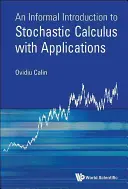 Eine informelle Einführung in die stochastische Berechnung mit Anwendungen - An Informal Introduction to Stochastic Calculus with Applications