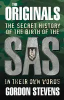 Die Originale: Die geheime Geschichte der Geburt der SAS: In ihren eigenen Worten - The Originals: The Secret History of the Birth of the SAS: In Their Own Words