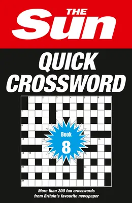 The Sun Quick Crossword Book 8, 8: 200 lustige Kreuzworträtsel aus Großbritanniens beliebtester Zeitung - The Sun Quick Crossword Book 8, 8: 200 Fun Crosswords from Britain's Favourite Newspaper