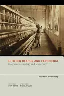 Zwischen Vernunft und Erfahrung: Aufsätze zu Technik und Moderne - Between Reason and Experience: Essays in Technology and Modernity