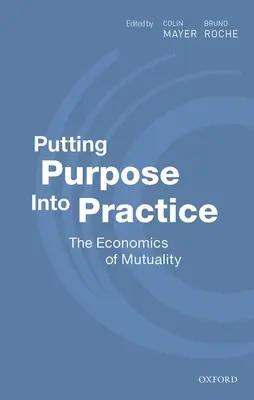 Den Zweck in die Praxis umsetzen: Die Ökonomie der Gegenseitigkeit - Putting Purpose Into Practice: The Economics of Mutuality