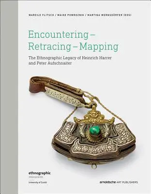 Begegnen - Nachspüren - Kartieren: Das ethnographische Vermächtnis von Heinrich Harrer und Peter Aufschnaiter - Encountering - Retracing - Mapping: The Ethnographic Legacy of Heinrich Harrer and Peter Aufschnaiter