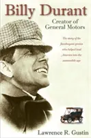 Billy Durant: Der Schöpfer von General Motors - Billy Durant: Creator of General Motors