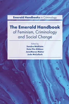 Das Emerald-Handbuch zu Feminismus, Kriminologie und sozialem Wandel - The Emerald Handbook of Feminism, Criminology and Social Change