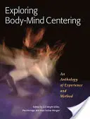 Körper-Geist-Zentrierung erforschen: Eine Anthologie von Erfahrungen und Methoden - Exploring Body-Mind Centering: An Anthology of Experience and Method