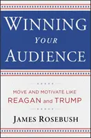 Gewinnen Sie Ihre Zuhörer: Eine Botschaft mit der Zuversicht eines Präsidenten vermitteln - Winning Your Audience: Deliver a Message with the Confidence of a President