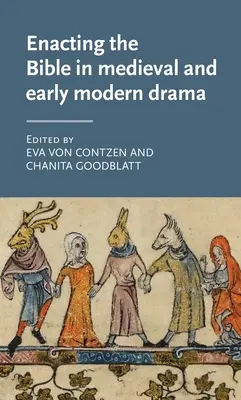 Die Inszenierung der Bibel im mittelalterlichen und frühneuzeitlichen Drama - Enacting the Bible in Medieval and Early Modern Drama