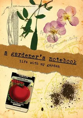 Das Notizbuch eines Gärtners: Das Leben mit meinem Garten - A Gardener's Notebook: Life with My Garden