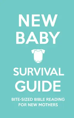 Überlebensführer für Neugeborene: Bissige Bibellese für neue Mütter - New Baby Survival Guide: Bite-Sized Bible Reading for New Mothers