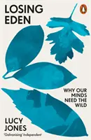 Losing Eden - Warum unser Verstand die Wildnis braucht - Losing Eden - Why Our Minds Need the Wild