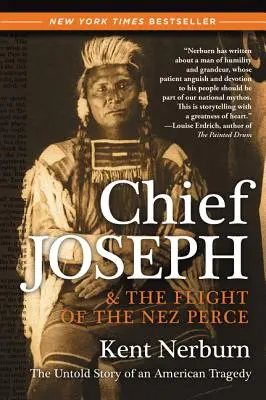 Häuptling Joseph und die Flucht der Nez Perce: Die unerzählte Geschichte einer amerikanischen Tragödie - Chief Joseph & the Flight of the Nez Perce: The Untold Story of an American Tragedy