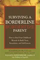 Überleben mit einem Borderline-Elternteil: Wie Sie die Wunden Ihrer Kindheit heilen und Vertrauen, Grenzen und Selbstwertgefühl aufbauen können - Surviving a Borderline Parent: How to Heal Your Childhood Wounds & Build Trust, Boundaries, and Self-Esteem