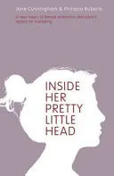 Inside Her Pretty Little Head - Eine neue Theorie der weiblichen Motivation und was sie für das Marketing bedeutet - Inside Her Pretty Little Head - A New Theory of Female Motivation and What it Means for Marketing