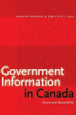 Staatliche Informationen in Kanada: Zugang und Verantwortlichkeit - Government Information in Canada: Access and Stewardship