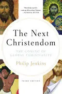 Das nächste Christentum: Die Entstehung des globalen Christentums - The Next Christendom: The Coming of Global Christianity