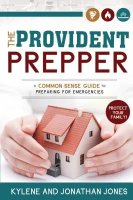 Vorausschauender Vorbereiter: Ein Leitfaden für den gesunden Menschenverstand zur Vorbereitung auf Notfälle - Provident Prepper: A Common-Sense Guide to Preparing for Emergencies