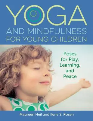 Yoga und Achtsamkeit für junge Kinder: Posen für Spiel, Lernen und Frieden - Yoga and Mindfulness for Young Children: Poses for Play, Learning, and Peace