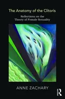 Anatomie der Klitoris - Überlegungen zur Theorie der weiblichen Sexualität - Anatomy of the Clitoris - Reflections on the Theory of Female Sexuality