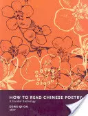 Wie man chinesische Poesie liest: Eine geführte Anthologie - How to Read Chinese Poetry: A Guided Anthology