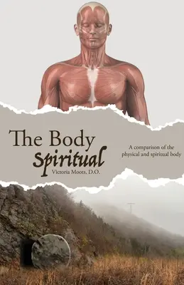 Der spirituelle Körper: Ein Vergleich zwischen dem physischen und dem spirituellen Körper - The Body Spiritual: A comparison of the physical and spiritual body