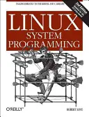 Linux-Systemprogrammierung: Direkt mit dem Kernel und der C-Bibliothek kommunizieren - Linux System Programming: Talking Directly to the Kernel and C Library