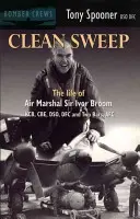 Sauberer Feger - Das Leben von Luftmarschall Sir Ivor Broom - Clean Sweep - The Life of Air Marshal Sir Ivor Broom