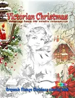 Viktorianische Weihnachten Färbung Buch für Erwachsene Entspannung: Graustufen-Weihnachts-Malbuch - Victorian Christmas coloring book for adults relaxation: Greyscale vintage Christmas coloring book