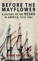 Vor der Mayflower: Eine Geschichte der Neger in Amerika, 1619-1962 - Before the Mayflower: A History of the Negro in America, 1619-1962