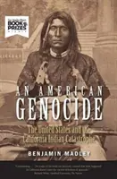 Ein amerikanischer Völkermord: Die Vereinigten Staaten und die kalifornische Indianerkatastrophe, 1846-1873 - An American Genocide: The United States and the California Indian Catastrophe, 1846-1873