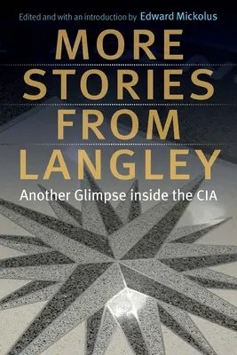 Mehr Geschichten aus Langley: Ein weiterer Blick ins Innere der CIA - More Stories from Langley: Another Glimpse Inside the CIA