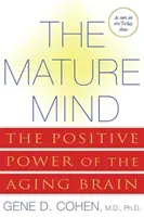 Der reife Geist: Die positive Kraft des alternden Gehirns - The Mature Mind: The Positive Power of the Aging Brain