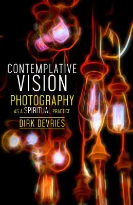 Kontemplatives Sehen: Fotografie als spirituelle Praxis - Contemplative Vision: Photography as a Spiritual Practice