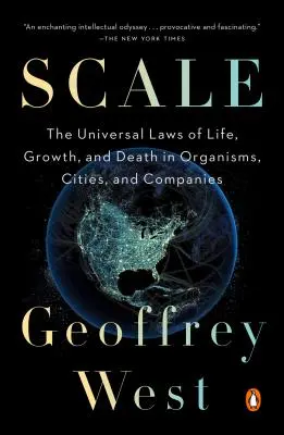 Skala: Die universellen Gesetze von Leben, Wachstum und Tod in Organismen, Städten und Unternehmen - Scale: The Universal Laws of Life, Growth, and Death in Organisms, Cities, and Companies