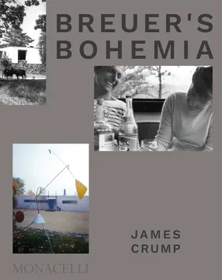 Breuers Bohemia: Der Architekt, sein Kreis und die Häuser der Jahrhundertmitte in Neuengland - Breuer's Bohemia: The Architect, His Circle, and Midcentury Houses in New England