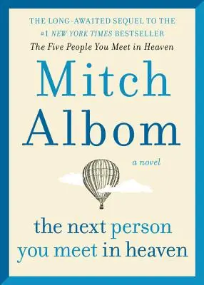 Die nächste Person, die du im Himmel triffst: Die Fortsetzung von Fünf Menschen, die du im Himmel triffst - The Next Person You Meet in Heaven: The Sequel to the Five People You Meet in Heaven