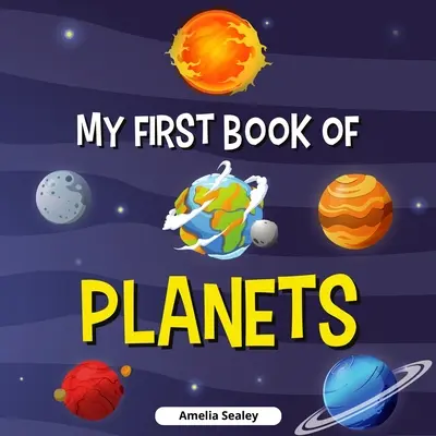 Mein erstes Buch der Planeten: Planetenbuch für Kinder, Entdecke die Geheimnisse des Weltraums - My First Book of Planets: Planets Book for Kids, Discover the Mysteries of Space