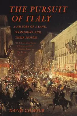 Das Streben nach Italien: Die Geschichte eines Landes, seiner Regionen und seiner Bewohner - The Pursuit of Italy: A History of a Land, Its Regions, and Their Peoples