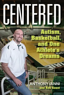 Zentriert: Autismus, Basketball und die Träume eines Sportlers - Centered: Autism, Basketball, and One Athlete's Dreams