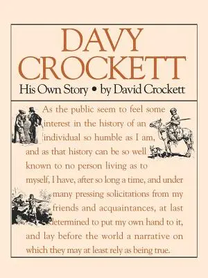 Davy Crockett: Seine eigene Geschichte: Eine Erzählung über das Leben von David Crockett - Davy Crockett: His Own Story: A Narrative of the Life of David Crockett