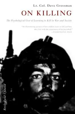 Über das Töten: Die psychologischen Kosten des Tötenlernens in Krieg und Gesellschaft - On Killing: The Psychological Cost of Learning to Kill in War and Society