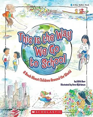 So gehen wir zur Schule: Ein Buch über Kinder auf der ganzen Welt - This Is the Way We Go to School: A Book about Children Around the World
