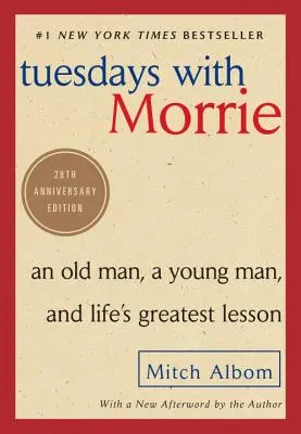 Dienstags bei Morrie: Ein alter Mann, ein junger Mann und die größte Lektion des Lebens - Tuesdays with Morrie: An Old Man, a Young Man, and Life's Greatest Lesson