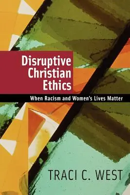 Störende christliche Ethik: Wenn Rassismus und das Leben von Frauen eine Rolle spielen - Disruptive Christian Ethics: When Racism and Women's Lives Matter